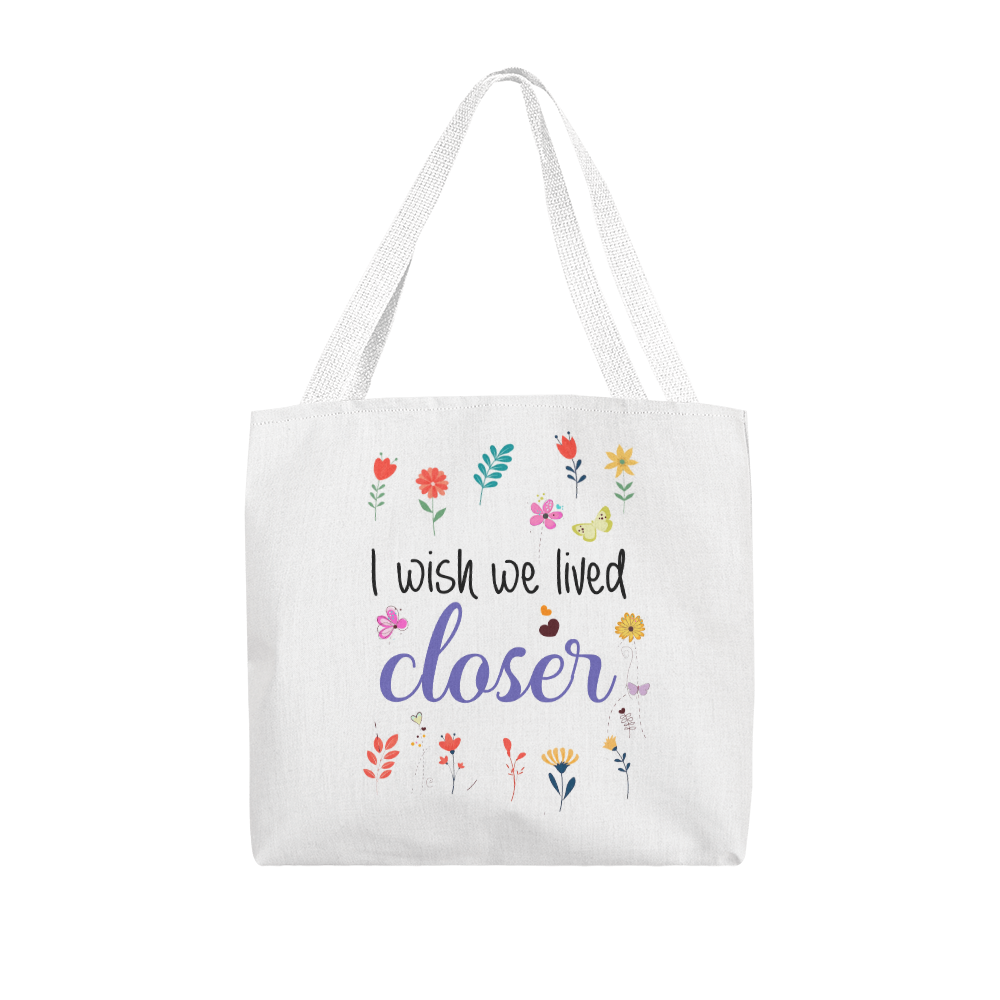 I Wish We Lived Closer | Classic Tote Bag