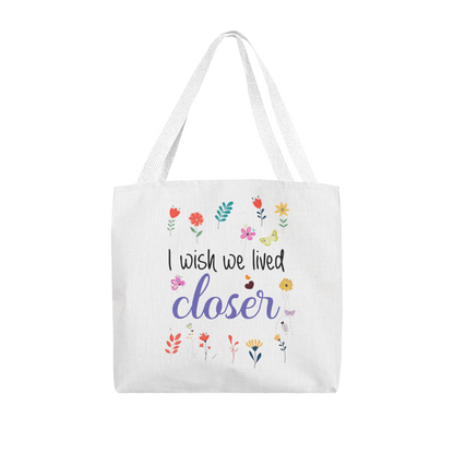 I Wish We Lived Closer | Classic Tote Bag