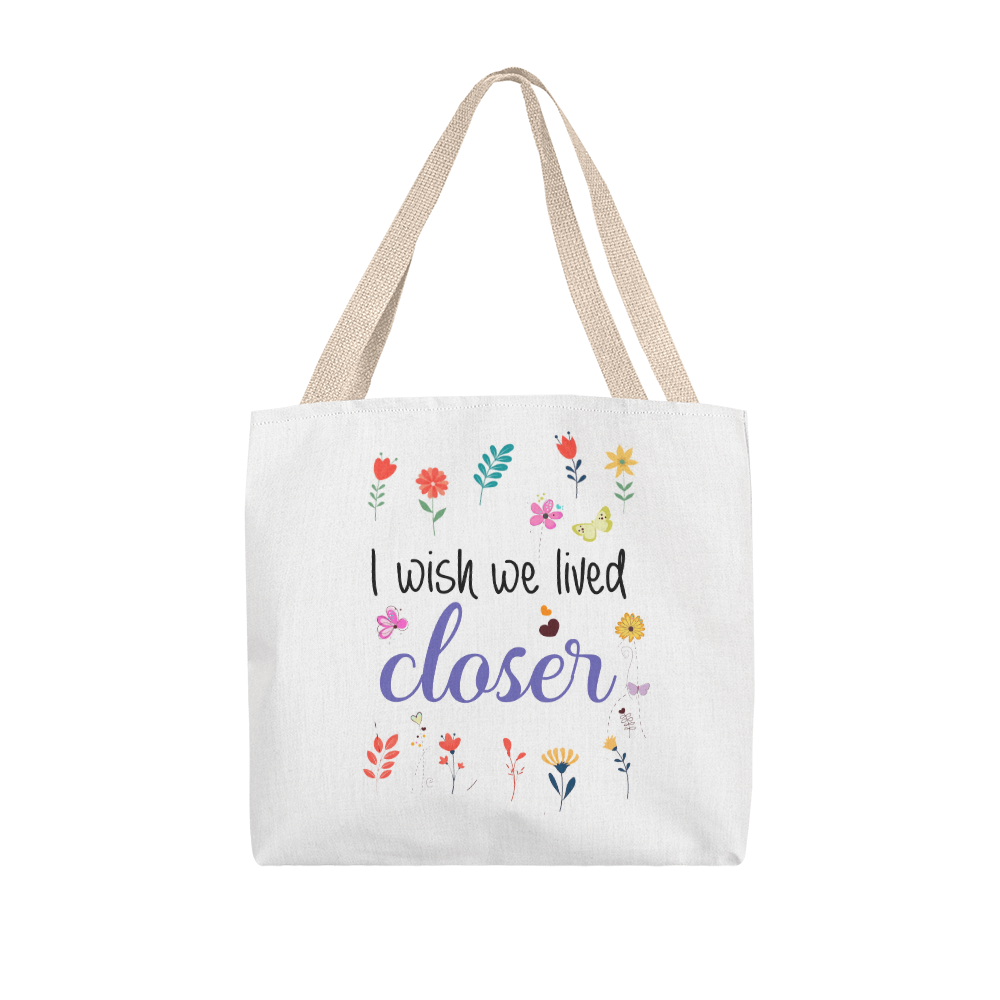 I Wish We Lived Closer | Classic Tote Bag