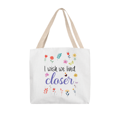 I Wish We Lived Closer | Classic Tote Bag