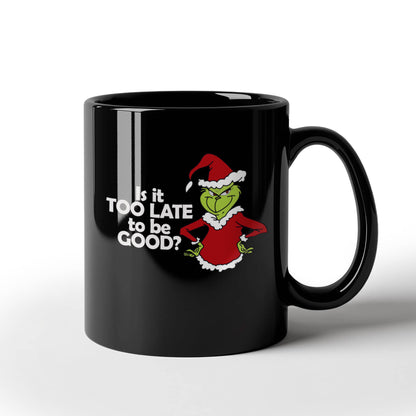 Is It Too Late To Be Good | Black Ceramic Mug